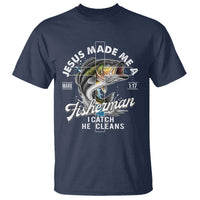Jesus Made Me A Fisherman I Catch He Cleans T Shirt Christian Fisher - Wonder Print Shop