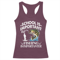 Funny School Is Important But Fishing Is Importanter Racerback Tank Top Fishing Lover - Wonder Print Shop