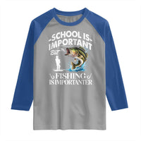 Funny School Is Important But Fishing Is Importanter Raglan Shirt Fishing Lover - Wonder Print Shop