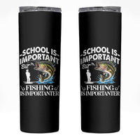 Funny School Is Important But Fishing Is Importanter Skinny Tumbler Fishing Lover - Wonder Print Shop