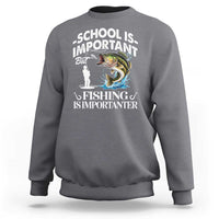 Funny School Is Important But Fishing Is Importanter Sweatshirt Fishing Lover - Wonder Print Shop