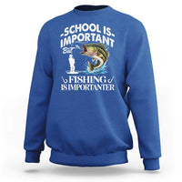 Funny School Is Important But Fishing Is Importanter Sweatshirt Fishing Lover - Wonder Print Shop