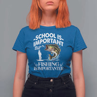 Funny School Is Important But Fishing Is Importanter T Shirt For Women Fishing Lover - Wonder Print Shop