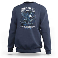 Navy Military 250th Anniversary Sweatshirt Forged Of Salt And Steel 250 Years Strong - Wonder Print Shop
