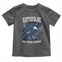 Navy Military 250th Anniversary Toddler T Shirt Forged Of Salt And Steel 250 Years Strong - Wonder Print Shop
