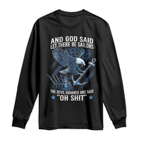 US Military Navy Sailor Long Sleeve Shirt And God Said Let There Be Sailors The Devil Groaned And Said - Wonder Print Shop