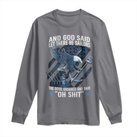 US Military Navy Sailor Long Sleeve Shirt And God Said Let There Be Sailors The Devil Groaned And Said - Wonder Print Shop
