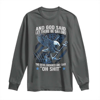 US Military Navy Sailor Long Sleeve Shirt And God Said Let There Be Sailors The Devil Groaned And Said - Wonder Print Shop
