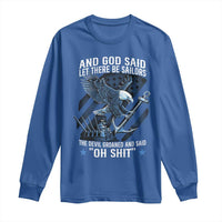 US Military Navy Sailor Long Sleeve Shirt And God Said Let There Be Sailors The Devil Groaned And Said - Wonder Print Shop
