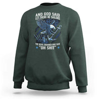 US Military Navy Sailor Sweatshirt And God Said Let There Be Sailors The Devil Groaned And Said - Wonder Print Shop