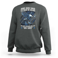 US Military Navy Sailor Sweatshirt And God Said Let There Be Sailors The Devil Groaned And Said - Wonder Print Shop