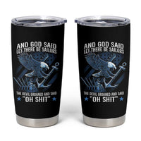 US Military Navy Sailor Tumbler Cup And God Said Let There Be Sailors The Devil Groaned And Said - Wonder Print Shop