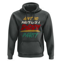 Ain't No Party Like A Diddy Party Hoodie Brushed