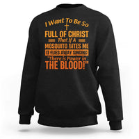 I Want To Be So Full Of Christ Sweatshirt Funny Christian Prayer Religious Cross - Wonder Print Shop