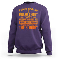 I Want To Be So Full Of Christ Sweatshirt Funny Christian Prayer Religious Cross - Wonder Print Shop