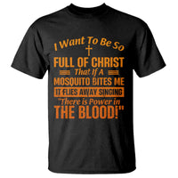 I Want To Be So Full Of Christ T Shirt Funny Christian Prayer Religious Cross - Wonder Print Shop