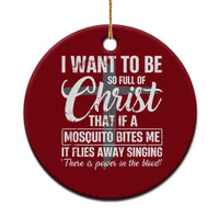 I Want To Be So Full Of Christ Ceramic Ornament Funny Christian Prayer - Wonder Print Shop