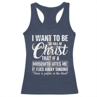 I Want To Be So Full Of Christ Racerback Tank Top Funny Christian Prayer - Wonder Print Shop