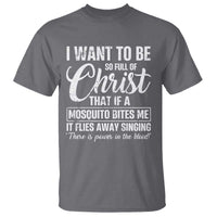 I Want To Be So Full Of Christ T Shirt Funny Christian Prayer - Wonder Print Shop