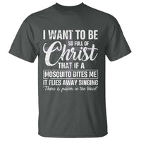 I Want To Be So Full Of Christ T Shirt Funny Christian Prayer - Wonder Print Shop