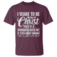 I Want To Be So Full Of Christ T Shirt Funny Christian Prayer - Wonder Print Shop