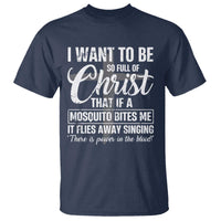 I Want To Be So Full Of Christ T Shirt Funny Christian Prayer - Wonder Print Shop