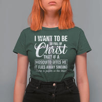 I Want To Be So Full Of Christ T Shirt For Women Funny Christian Prayer - Wonder Print Shop