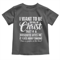 I Want To Be So Full Of Christ Toddler T Shirt Funny Christian Prayer - Wonder Print Shop