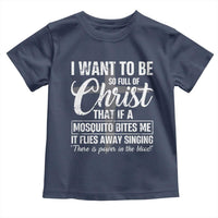 I Want To Be So Full Of Christ Toddler T Shirt Funny Christian Prayer - Wonder Print Shop