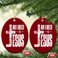 All I Need Is Jesus Ceramic Ornament Christian Believer Faith God Religious - Wonder Print Shop