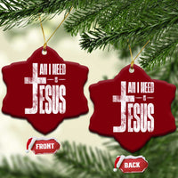 All I Need Is Jesus Ceramic Ornament Christian Believer Faith God Religious - Wonder Print Shop