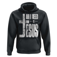 All I Need Is Jesus Hoodie Christian Believer Faith God Religious - Wonder Print Shop
