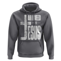 All I Need Is Jesus Hoodie Christian Believer Faith God Religious - Wonder Print Shop