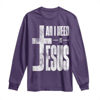 All I Need Is Jesus Long Sleeve Shirt Christian Believer Faith God Religious - Wonder Print Shop