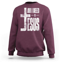 All I Need Is Jesus Sweatshirt Christian Believer Faith God Religious - Wonder Print Shop
