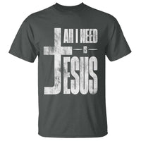 All I Need Is Jesus T Shirt Christian Believer Faith God Religious - Wonder Print Shop