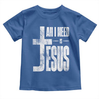 All I Need Is Jesus Toddler T Shirt Christian Believer Faith God Religious - Wonder Print Shop
