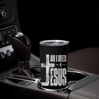 All I Need Is Jesus Tumbler Cup Christian Believer Faith God Religious - Wonder Print Shop