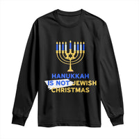Funny Hanukkah Is Not Jewish Christmas Long Sleeve Shirt Chanukah Menorah - Wonder Print Shop