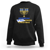 Funny Hanukkah Is Not Jewish Christmas Sweatshirt Chanukah Menorah - Wonder Print Shop