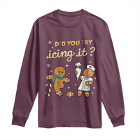 Funny Christmas Nurse Long Sleeve Shirt Did You Try Icing It Gingerbreads