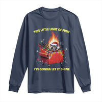 Funny Lil Fire Dumpster Racoon Long Sleeve Shirt This Little Light Of Mine I'm Gonna Let It Shine