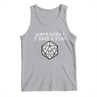 Funny RPG Gamer Dont Worry I Have A Plan Tank Top D20 Tabletop - Wonder Print Shop