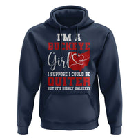 I Am A Buckeye Girl I Suppose I Could Be Quieter Hoodie Ohio State - Wonder Print Shop