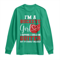 I Am A Buckeye Girl I Suppose I Could Be Quieter Long Sleeve Shirt Ohio State - Wonder Print Shop