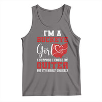 I Am A Buckeye Girl I Suppose I Could Be Quieter Tank Top Ohio State - Wonder Print Shop
