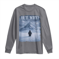 Nihilist Penguin But Why Long Sleeve Shirt Snow Mountains Motivational Penguin Meme