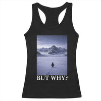 Nihilist Penguin But Why Racerback Tank Top Lone Penguin Walking Toward Mountain Meme