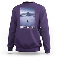 Nihilist Penguin But Why Sweatshirt Lone Penguin Walking Toward Mountain Meme