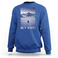 Nihilist Penguin But Why Sweatshirt Lone Penguin Walking Toward Mountain Meme